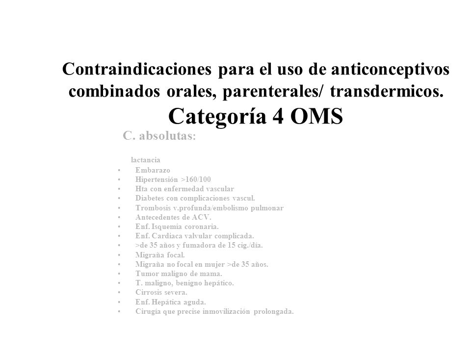 Contraindicaciones para el uso de anticonceptivos combinados orales, parenterales/ transdermicos. Categoría 4 OMS