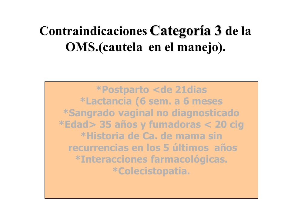Contraindicaciones Categoría 3 de la OMS.(cautela en el manejo).