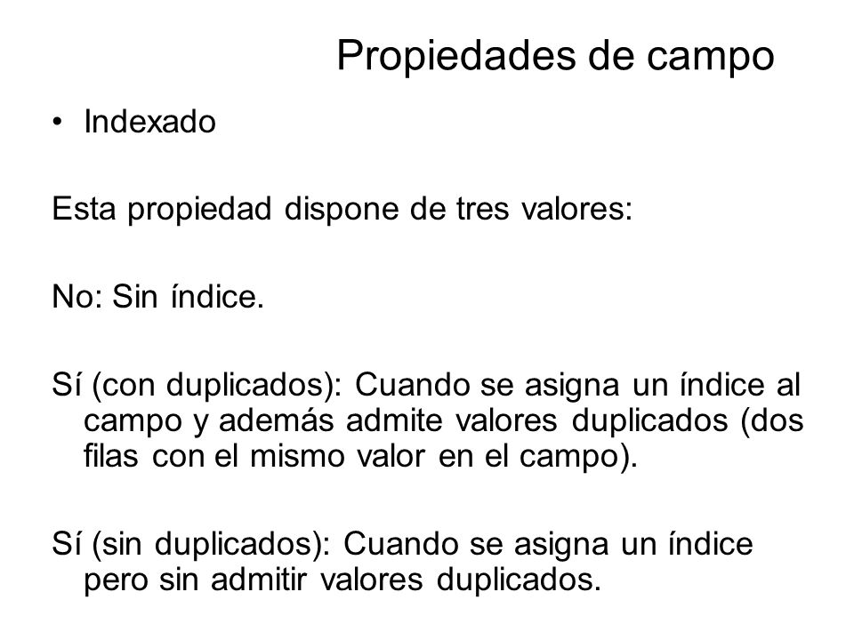 Propiedades de campo Indexado Esta propiedad dispone de tres valores: