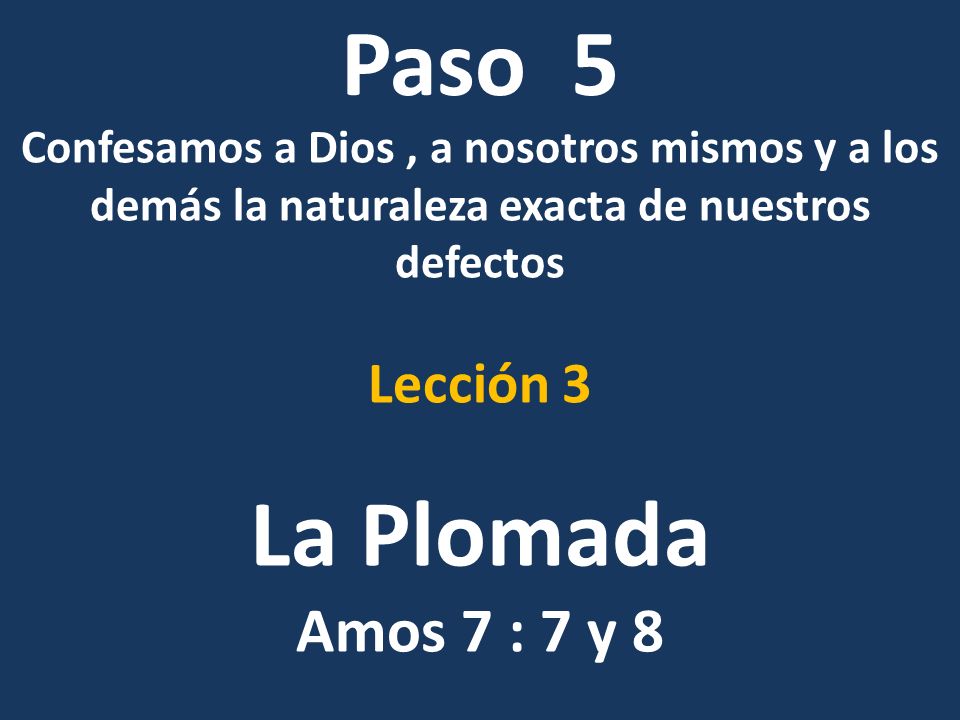 Paso 5 La Plomada Amos 7 : 7 y 8 Lección 3