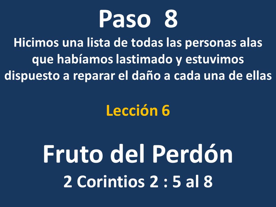 Paso 8 Fruto del Perdón 2 Corintios 2 : 5 al 8 Lección 6