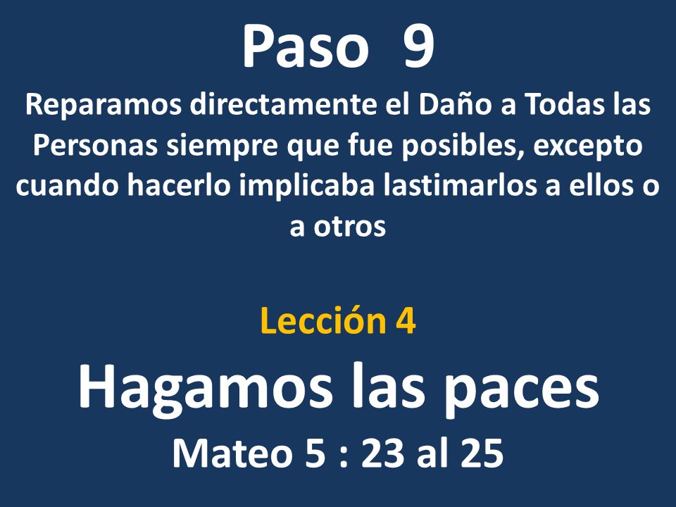 Paso 9 Hagamos las paces Mateo 5 : 23 al 25 Lección 4