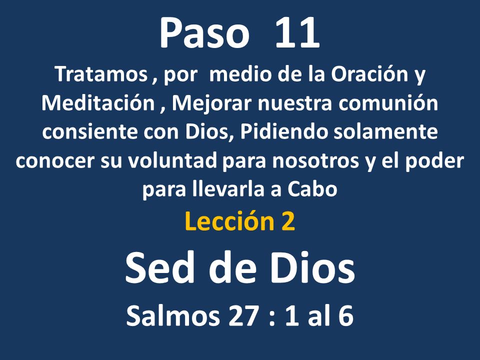 Paso 11 Sed de Dios Salmos 27 : 1 al 6 Lección 2