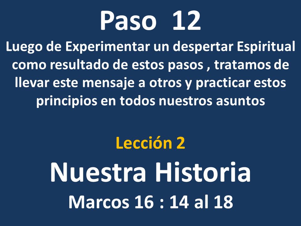 Paso 12 Nuestra Historia Marcos 16 : 14 al 18 Lección 2