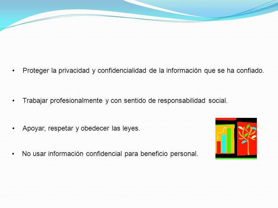 Proteger la privacidad y confidencialidad de la información que se ha confiado.