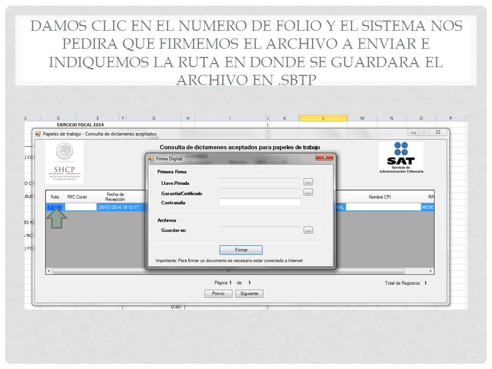 DAMOS CLIC EN EL NUMERO DE FOLIO Y EL SISTEMA NOS PEDIRA QUE FIRMEMOS EL ARCHIVO A ENVIAR E INDIQUEMOS LA RUTA EN DONDE SE GUARDARA EL ARCHIVO EN .SBTP