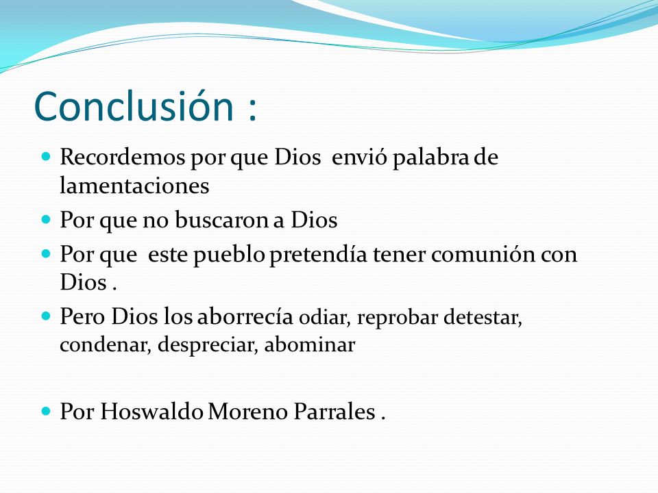 Conclusión : Recordemos por que Dios envió palabra de lamentaciones