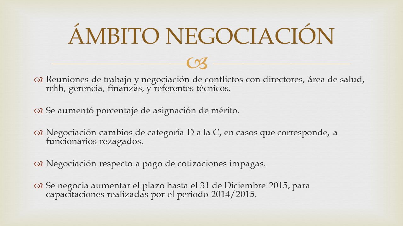 ÁMBITO NEGOCIACIÓN Reuniones de trabajo y negociación de conflictos con directores, área de salud, rrhh, gerencia, finanzas, y referentes técnicos.