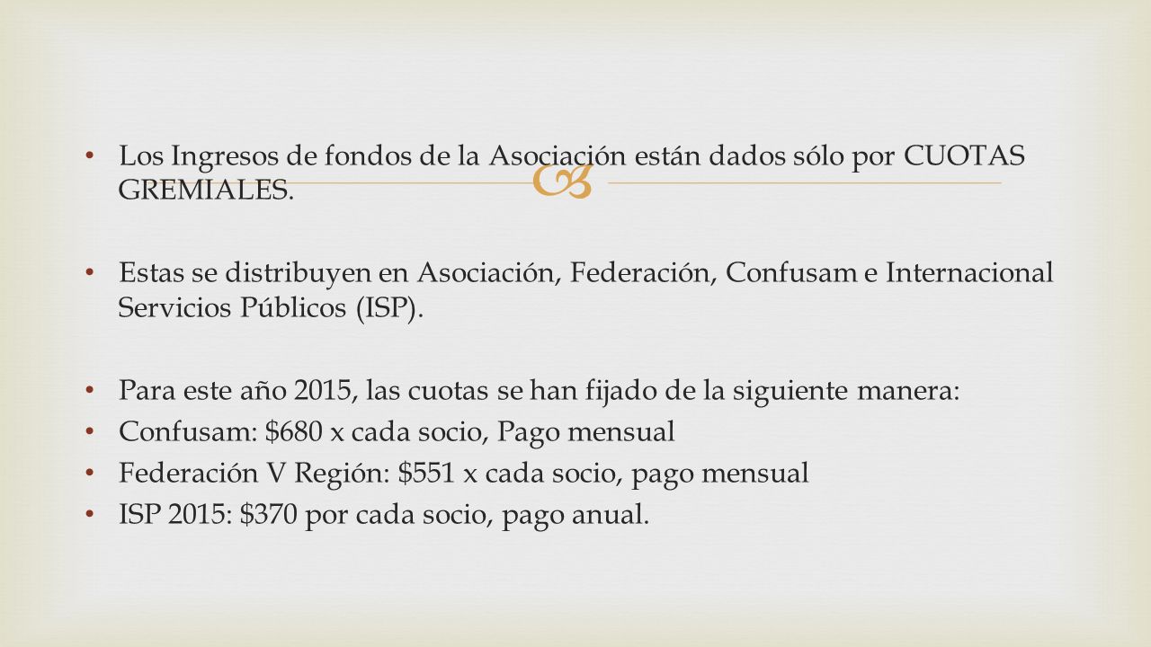 Los Ingresos de fondos de la Asociación están dados sólo por CUOTAS GREMIALES.