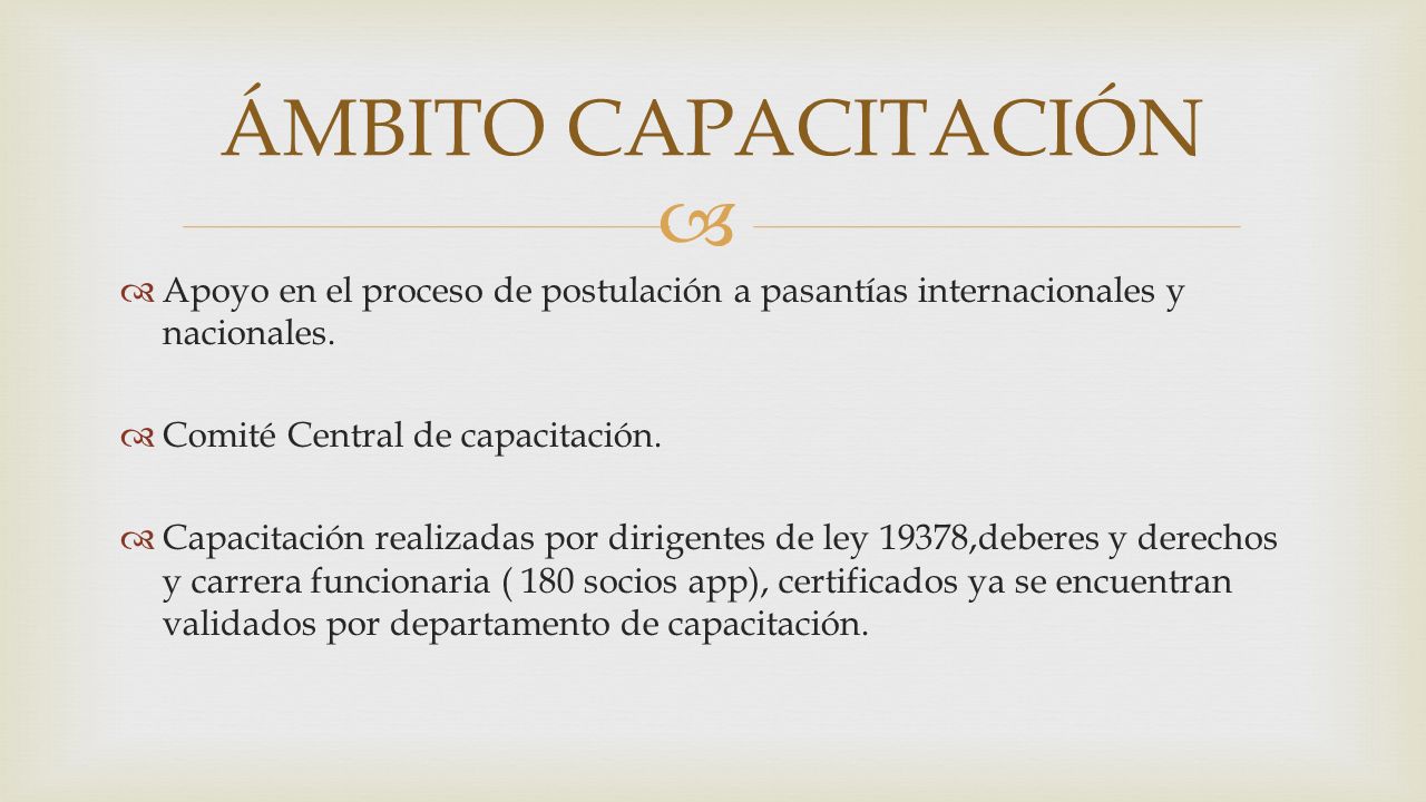ÁMBITO CAPACITACIÓN Apoyo en el proceso de postulación a pasantías internacionales y nacionales. Comité Central de capacitación.