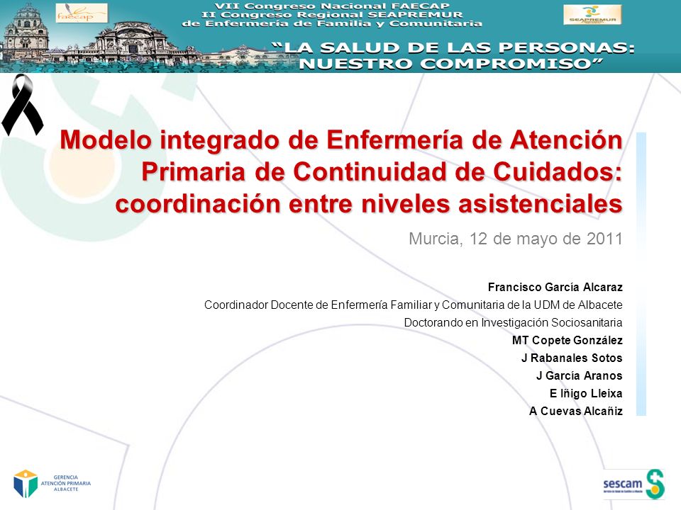 Modelo integrado de Enfermería de Atención Primaria de Continuidad de Cuidados: coordinación entre niveles asistenciales Murcia, 12 de mayo de 2011
