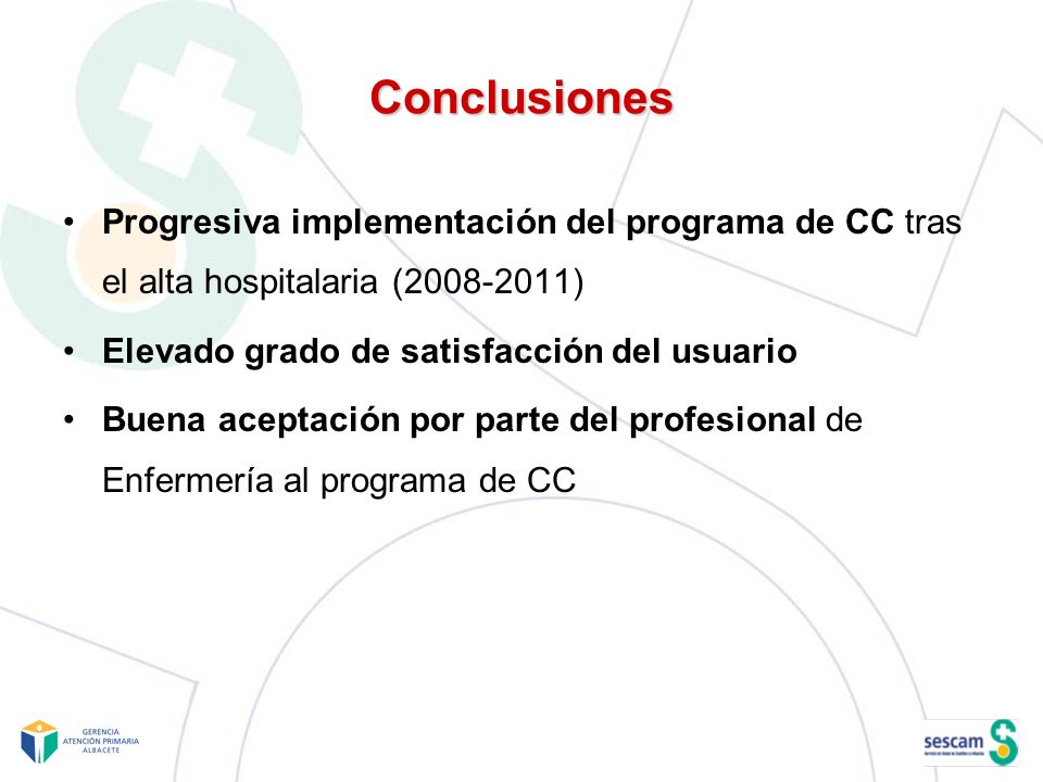 Conclusiones Progresiva implementación del programa de CC tras el alta hospitalaria ( ) Elevado grado de satisfacción del usuario.