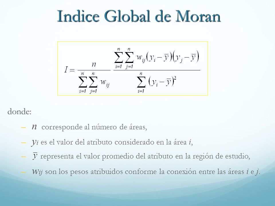 Indice Global de Moran donde: n corresponde al número de áreas,