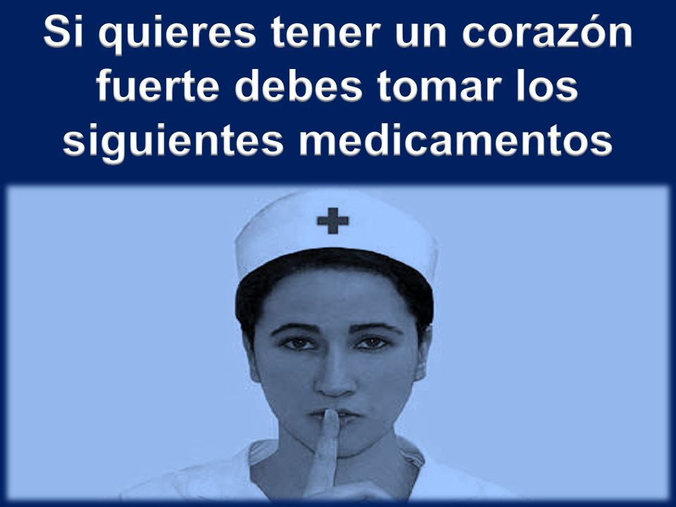Si quieres tener un corazón fuerte debes tomar los siguientes medicamentos