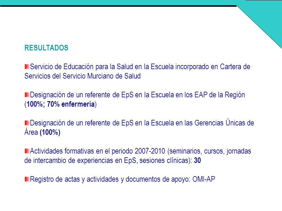 RESULTADOS Servicio de Educación para la Salud en la Escuela incorporado en Cartera de. Servicios del Servicio Murciano de Salud.