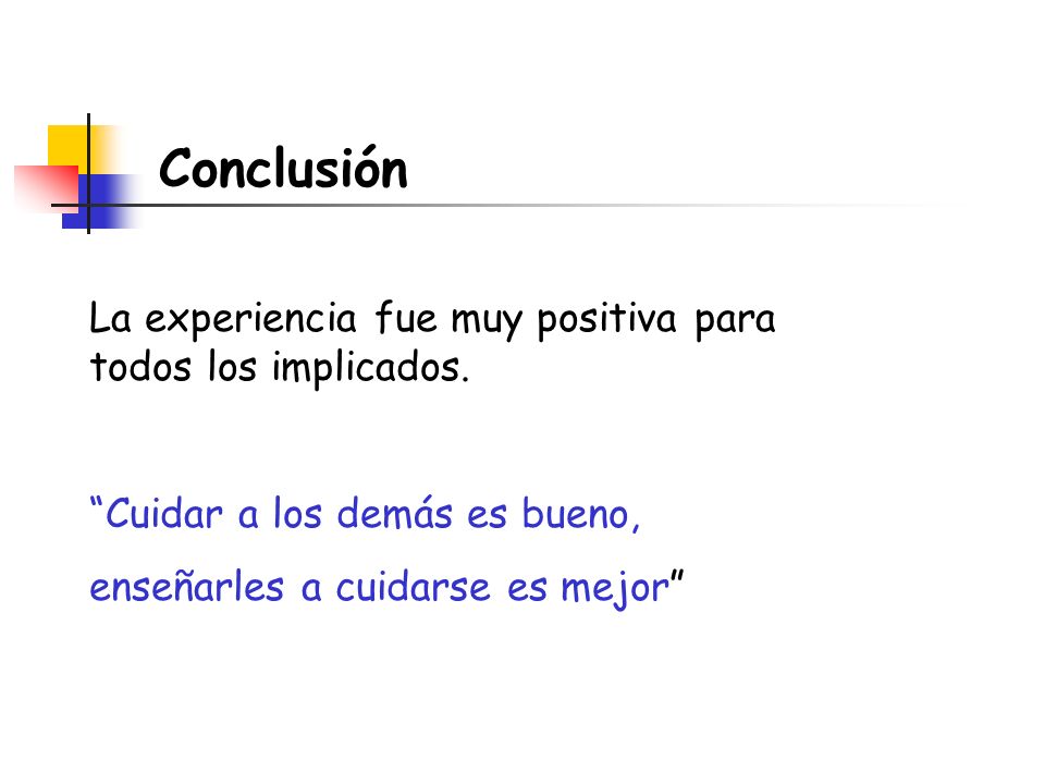 Conclusión La experiencia fue muy positiva para todos los implicados.
