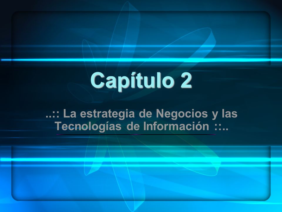..:: La estrategia de Negocios y las Tecnologías de Información ::..