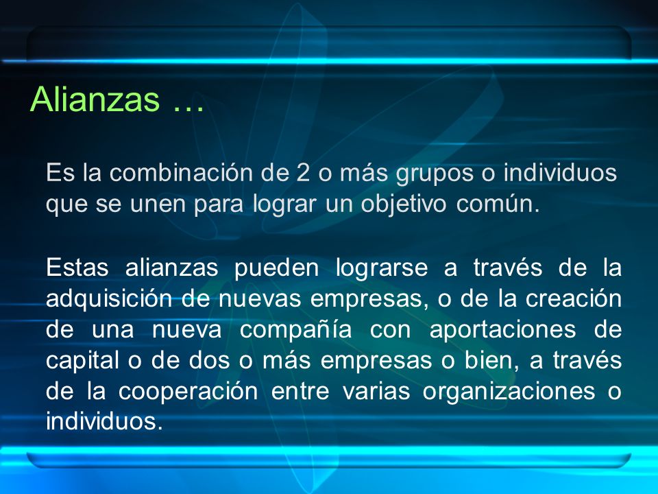 Alianzas … Es la combinación de 2 o más grupos o individuos que se unen para lograr un objetivo común.