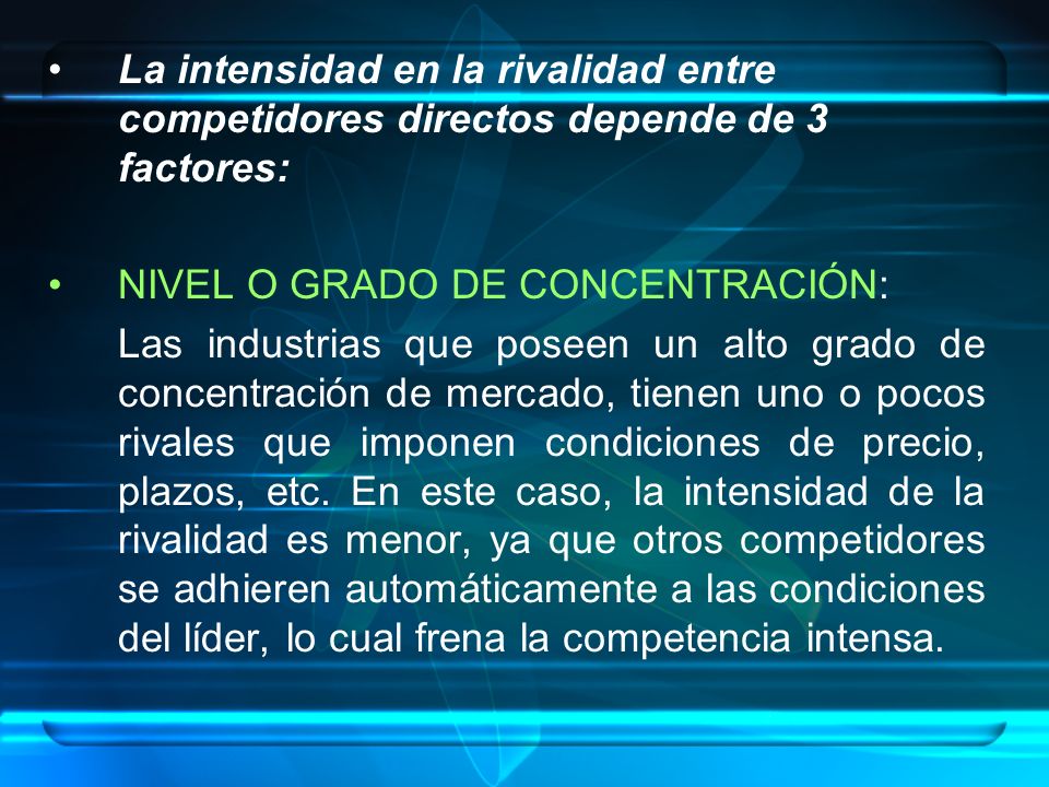 La intensidad en la rivalidad entre competidores directos depende de 3 factores: