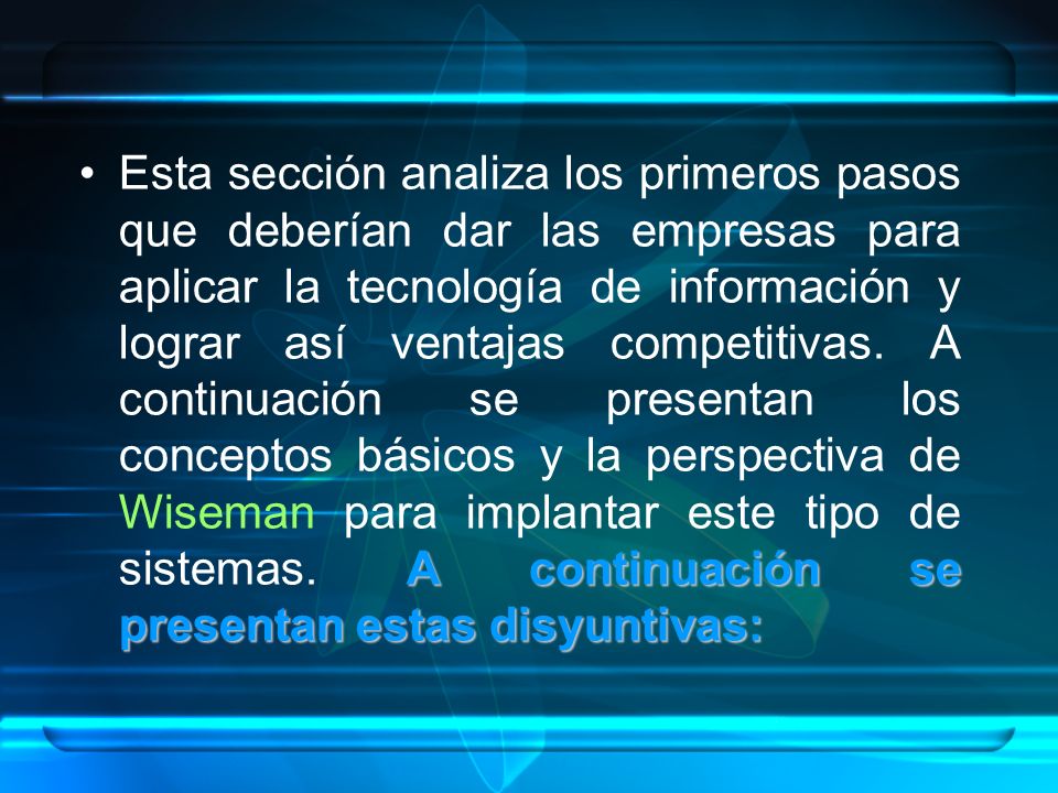 Esta sección analiza los primeros pasos que deberían dar las empresas para aplicar la tecnología de información y lograr así ventajas competitivas.