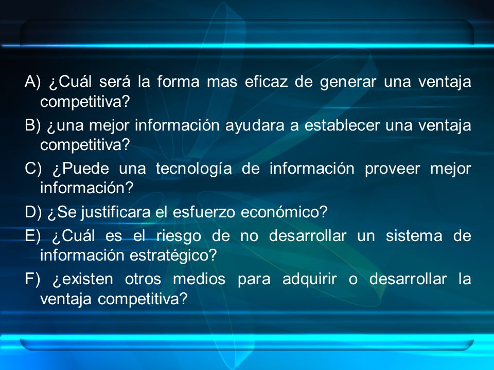 A) ¿Cuál será la forma mas eficaz de generar una ventaja competitiva