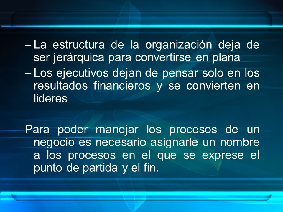 La estructura de la organización deja de ser jerárquica para convertirse en plana