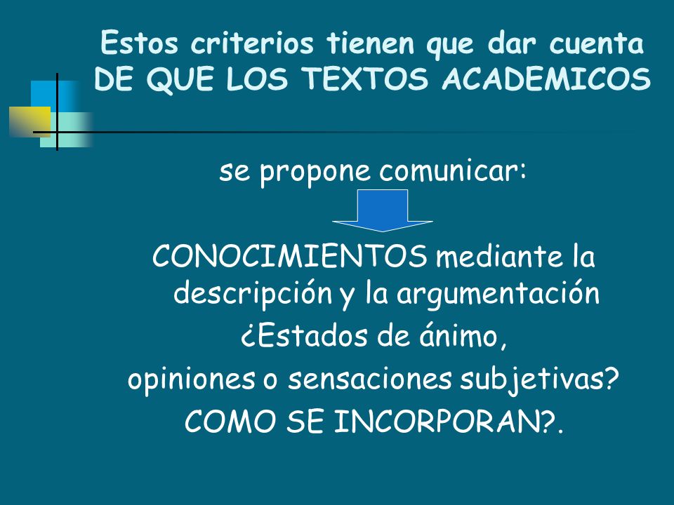 Estos criterios tienen que dar cuenta DE QUE LOS TEXTOS ACADEMICOS