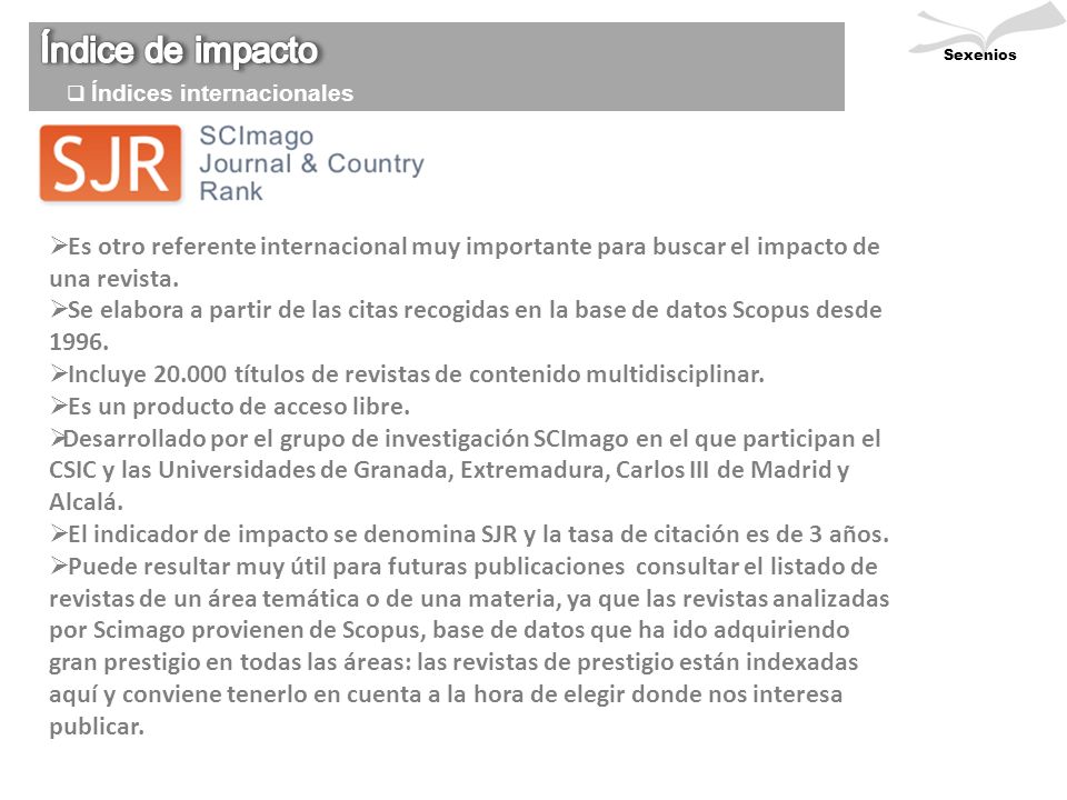 Sexenios Índice de impacto. Índices internacionales. Es otro referente internacional muy importante para buscar el impacto de una revista.