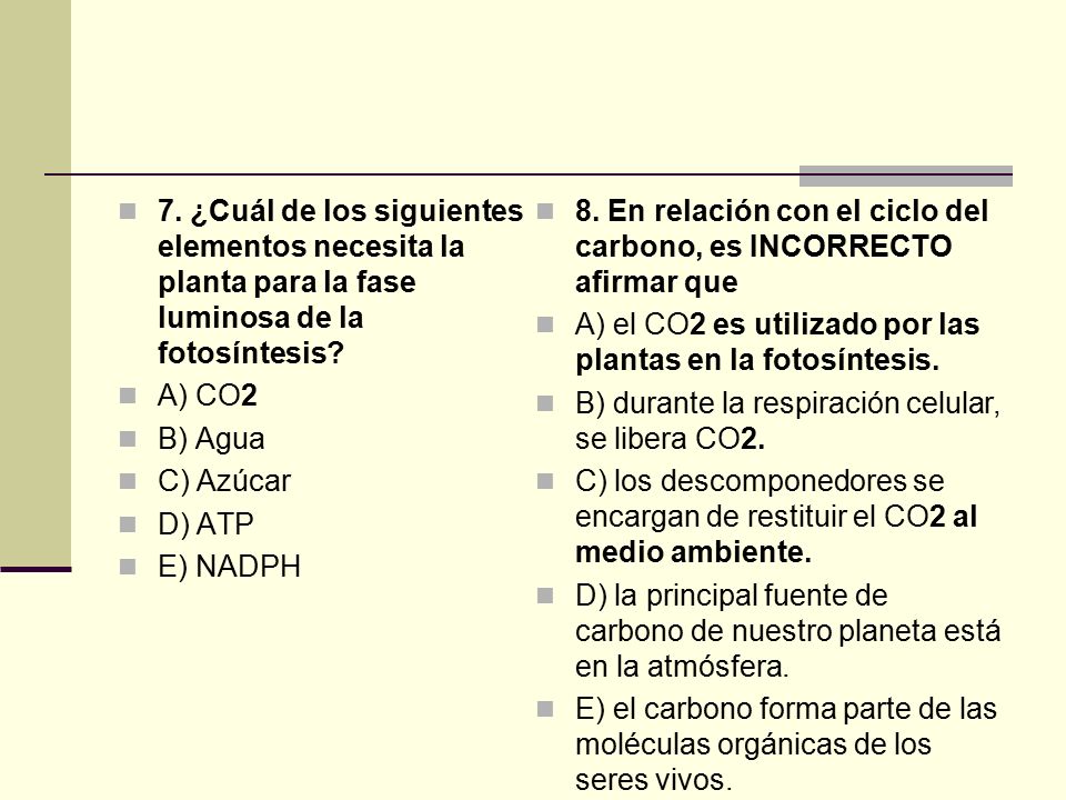 7. ¿Cuál de los siguientes elementos necesita la planta para la fase luminosa de la fotosíntesis