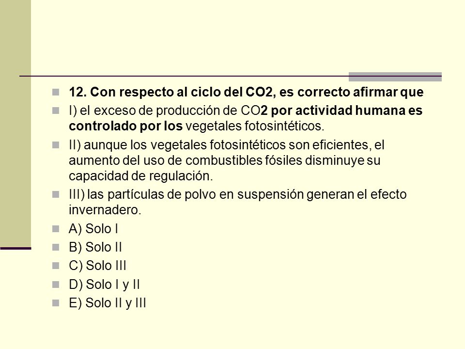 12. Con respecto al ciclo del CO2, es correcto afirmar que