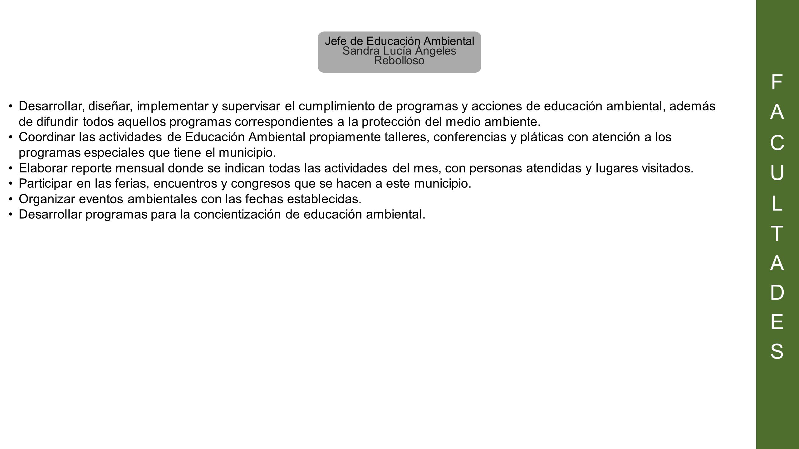 F A. C. U. L. T. D. E. S. Jefe de Educación Ambiental. Sandra Lucía Ángeles Rebolloso.