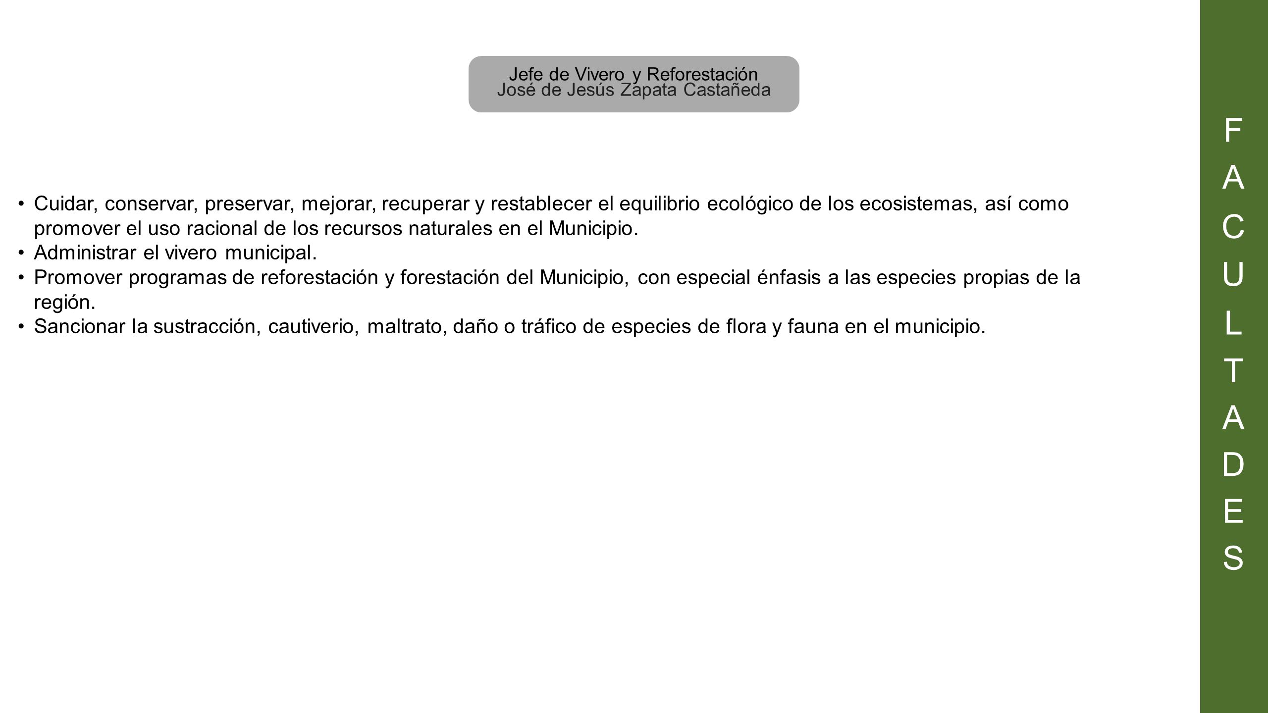 F A. C. U. L. T. D. E. S. Jefe de Vivero y Reforestación. José de Jesús Zapata Castañeda.