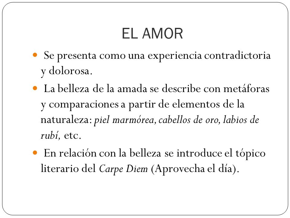 EL AMOR Se presenta como una experiencia contradictoria y dolorosa.
