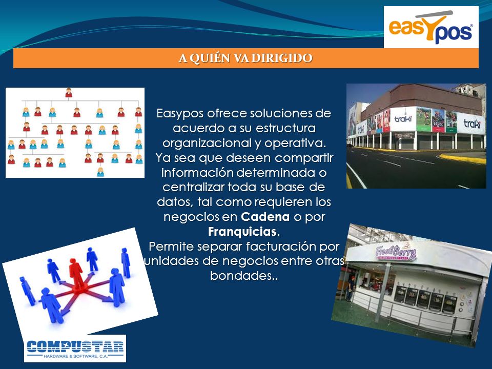 A QUIÉN VA DIRIGIDO Easypos ofrece soluciones de acuerdo a su estructura organizacional y operativa.