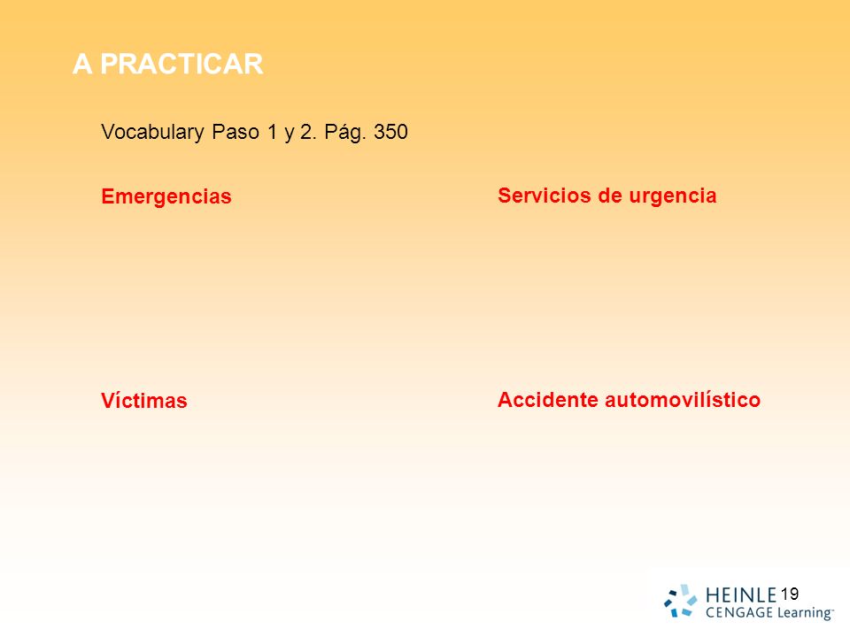 A PRACTICAR Vocabulary Paso 1 y 2. Pág. 350 Emergencias Víctimas