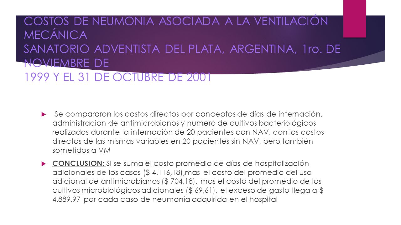 COSTOS DE NEUMONIA ASOCIADA A LA VENTILACIÓN MECÁNICA SANATORIO ADVENTISTA DEL PLATA, ARGENTINA, 1ro. DE NOVIEMBRE DE 1999 Y EL 31 DE OCTUBRE DE 2001