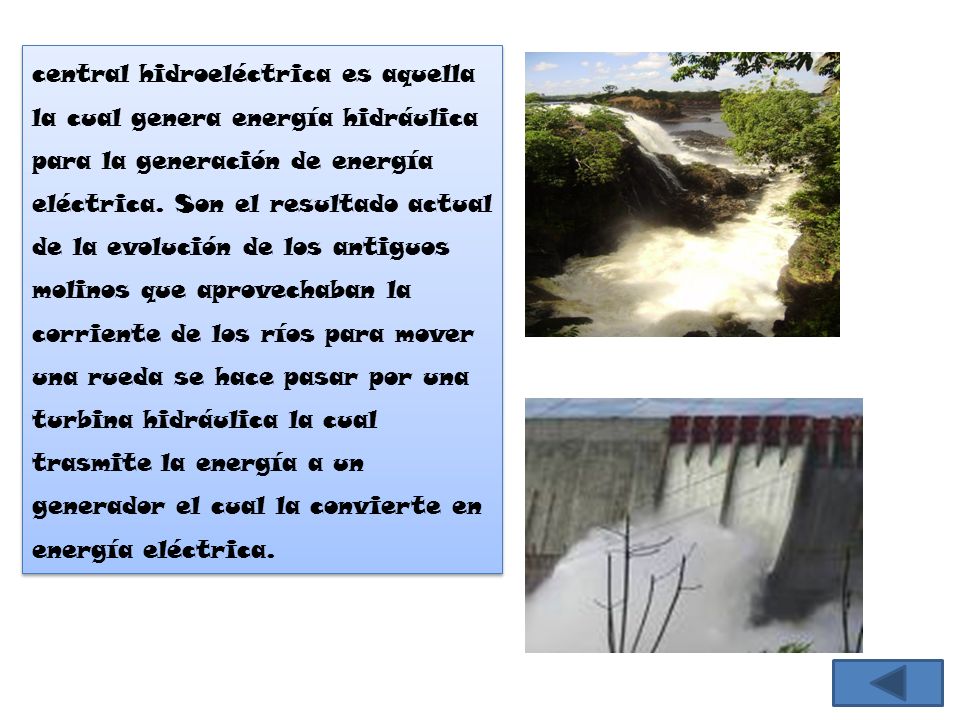 central hidroeléctrica es aquella la cual genera energía hidráulica para la generación de energía eléctrica.