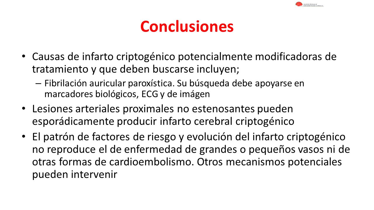 Conclusiones Causas de infarto criptogénico potencialmente modificadoras de tratamiento y que deben buscarse incluyen;