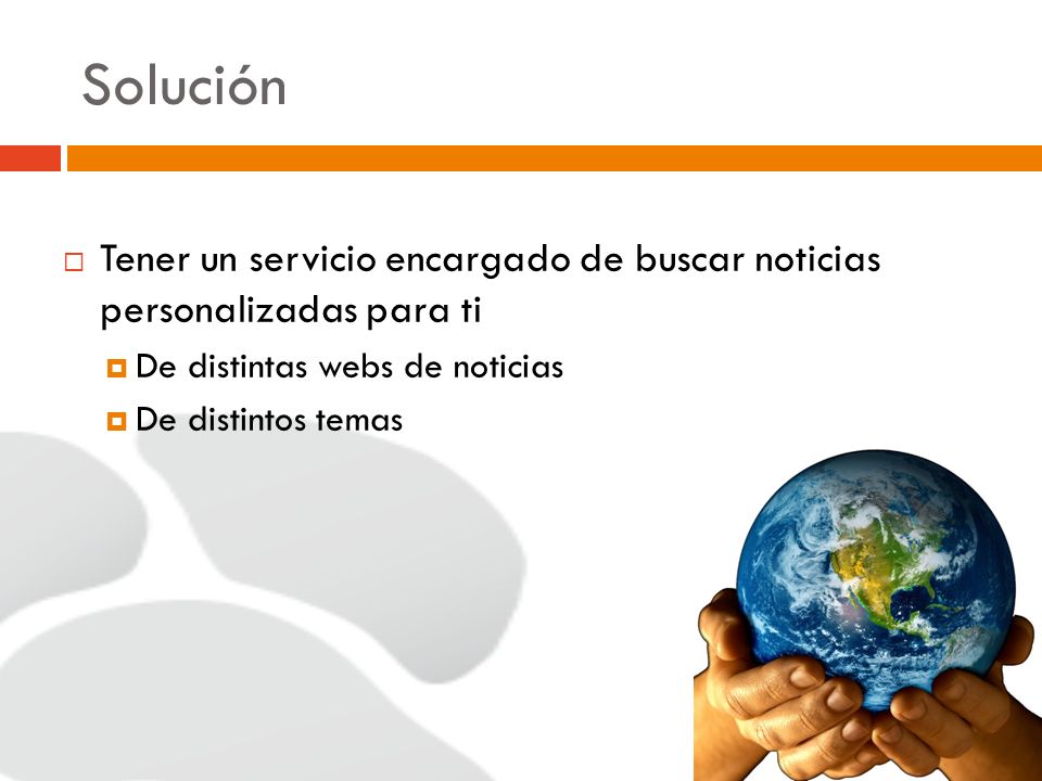 Solución Tener un servicio encargado de buscar noticias personalizadas para ti. De distintas webs de noticias.