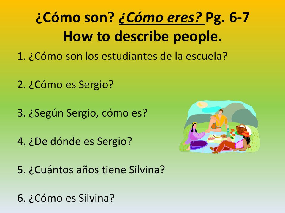 ¿Cómo son ¿Cómo eres Pg. 6-7 How to describe people.