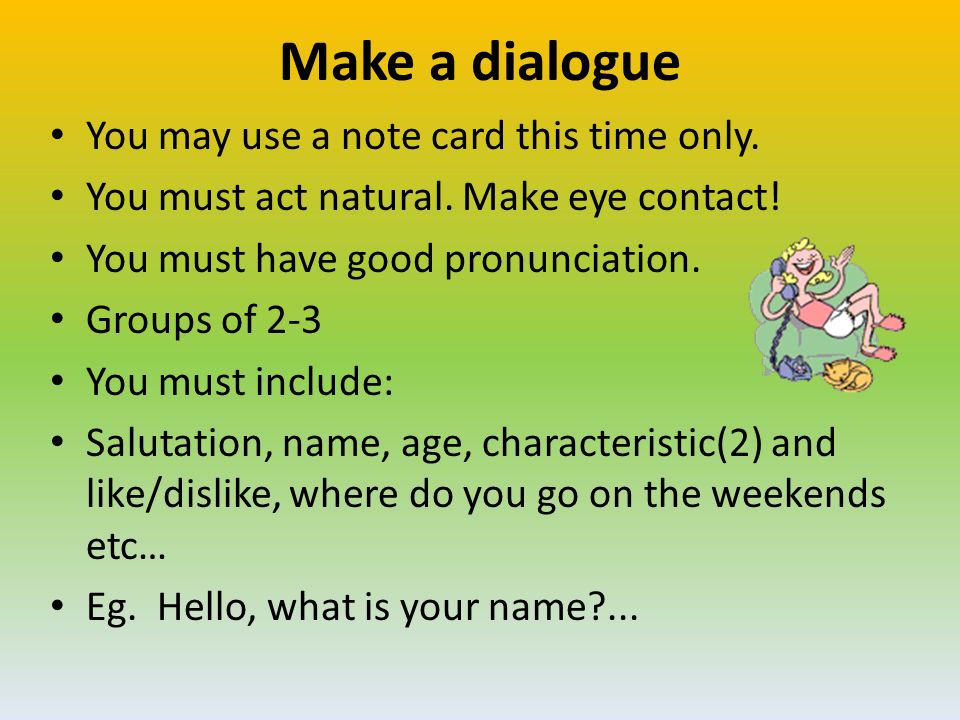 Make a dialogue You may use a note card this time only.