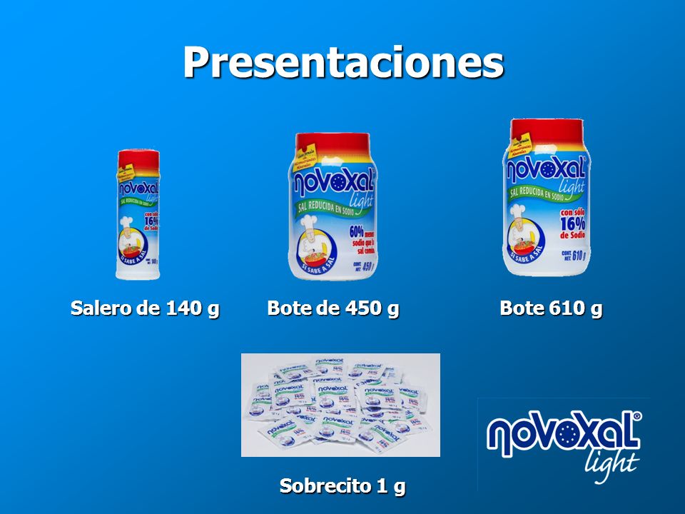 Presentaciones Salero de 140 g Bote de 450 g Bote 610 g Sobrecito 1 g