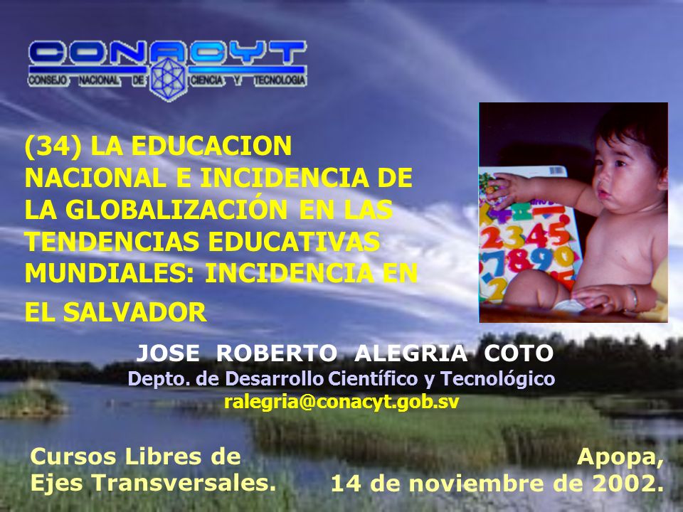 (34) LA EDUCACION NACIONAL E INCIDENCIA DE LA GLOBALIZACIÓN EN LAS TENDENCIAS EDUCATIVAS MUNDIALES: INCIDENCIA EN EL SALVADOR