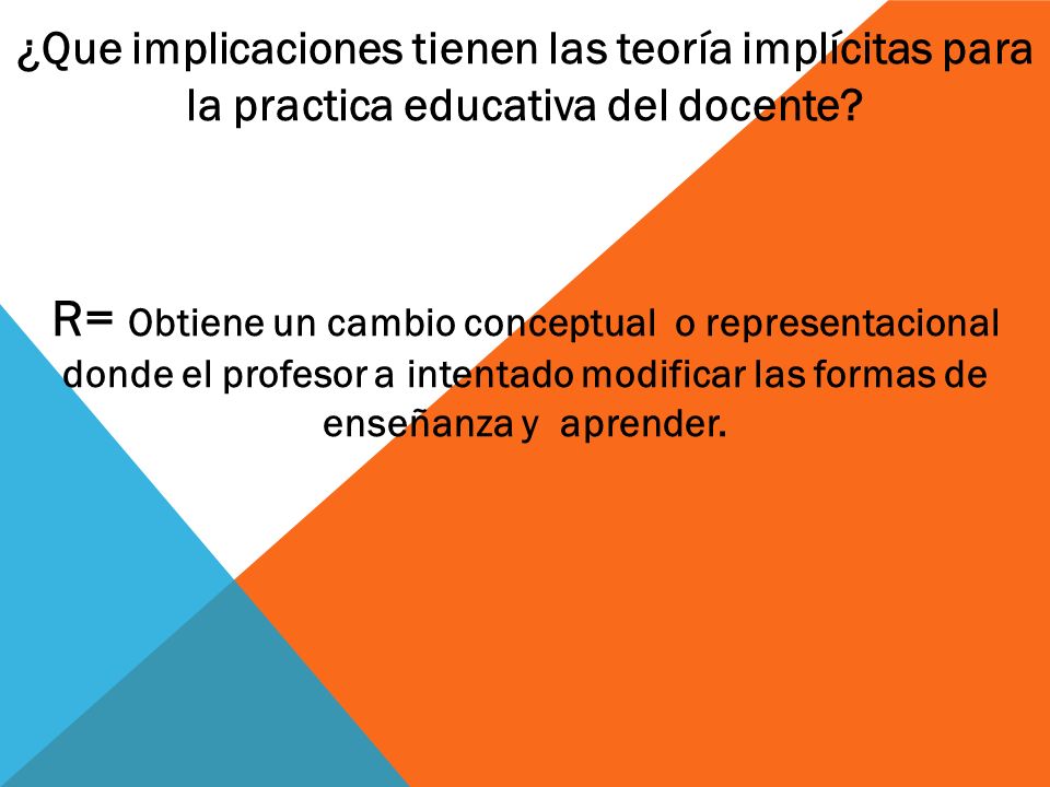 ¿Que implicaciones tienen las teoría implícitas para la practica educativa del docente