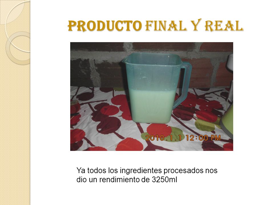 Producto final y real Ya todos los ingredientes procesados nos dio un rendimiento de 3250ml
