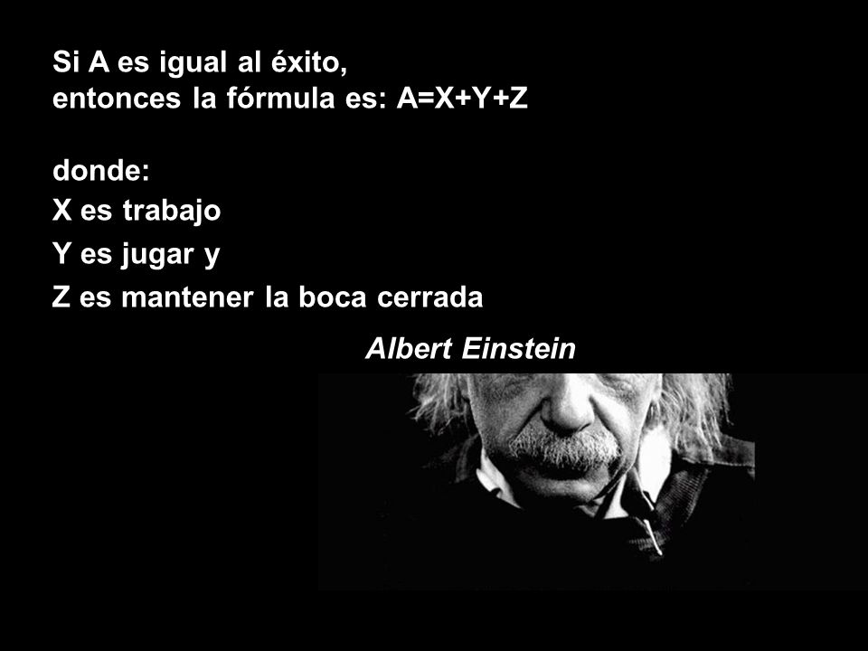 Si A es igual al éxito, entonces la fórmula es: A=X+Y+Z