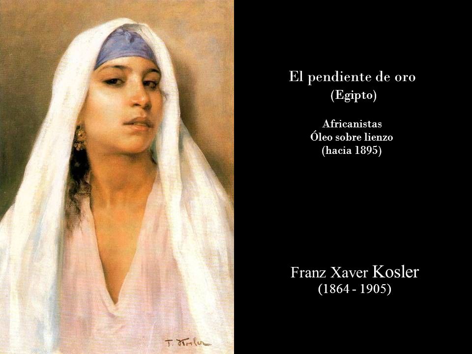 El pendiente de oro (Egipto) Franz Xaver Kosler ( )