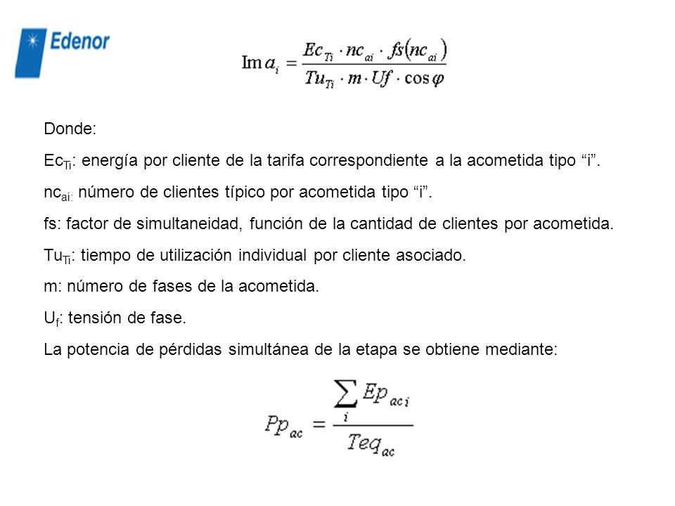 Donde: EcTi: energía por cliente de la tarifa correspondiente a la acometida tipo i . ncai: número de clientes típico por acometida tipo i .
