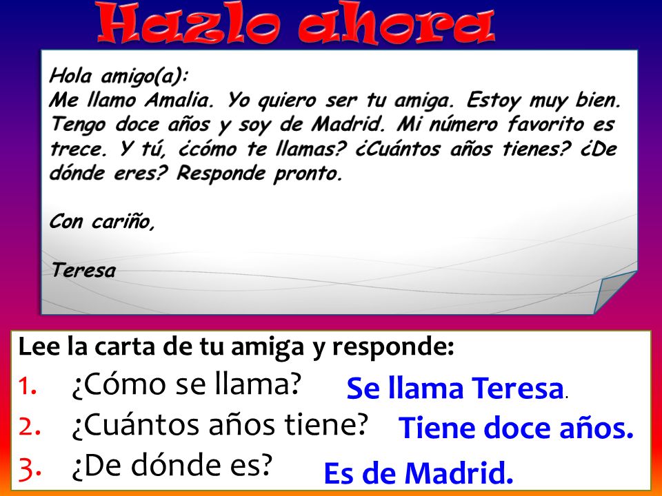 Hazlo ahora ¿Cómo se llama ¿Cuántos años tiene ¿De dónde es