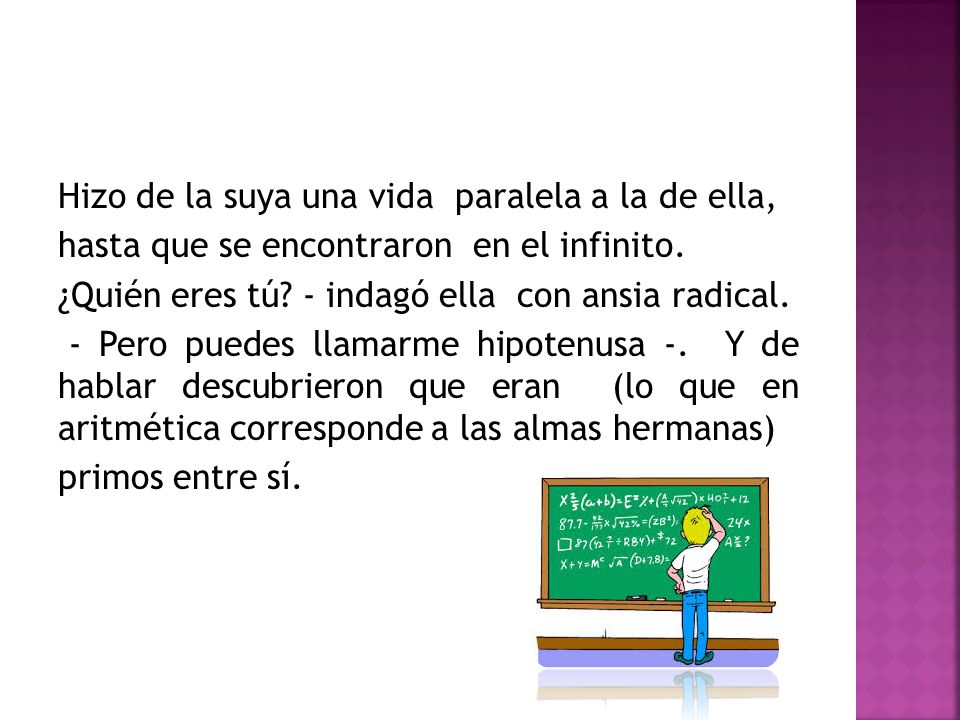 Hizo de la suya una vida paralela a la de ella,